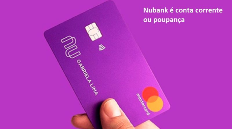 Nubank é conta corrente ou poupança