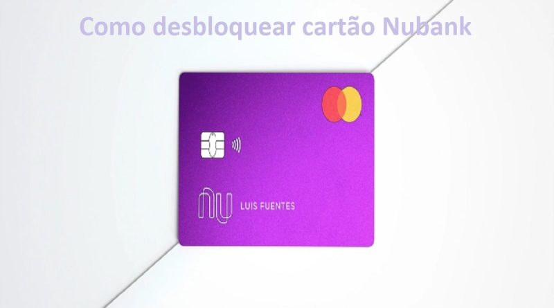 Como desbloquear cartão Nubank