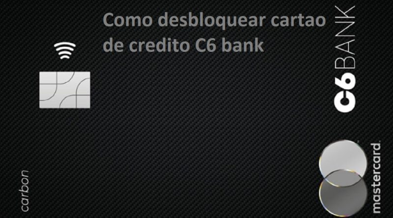 Como desbloquear cartao de credito C6 bank